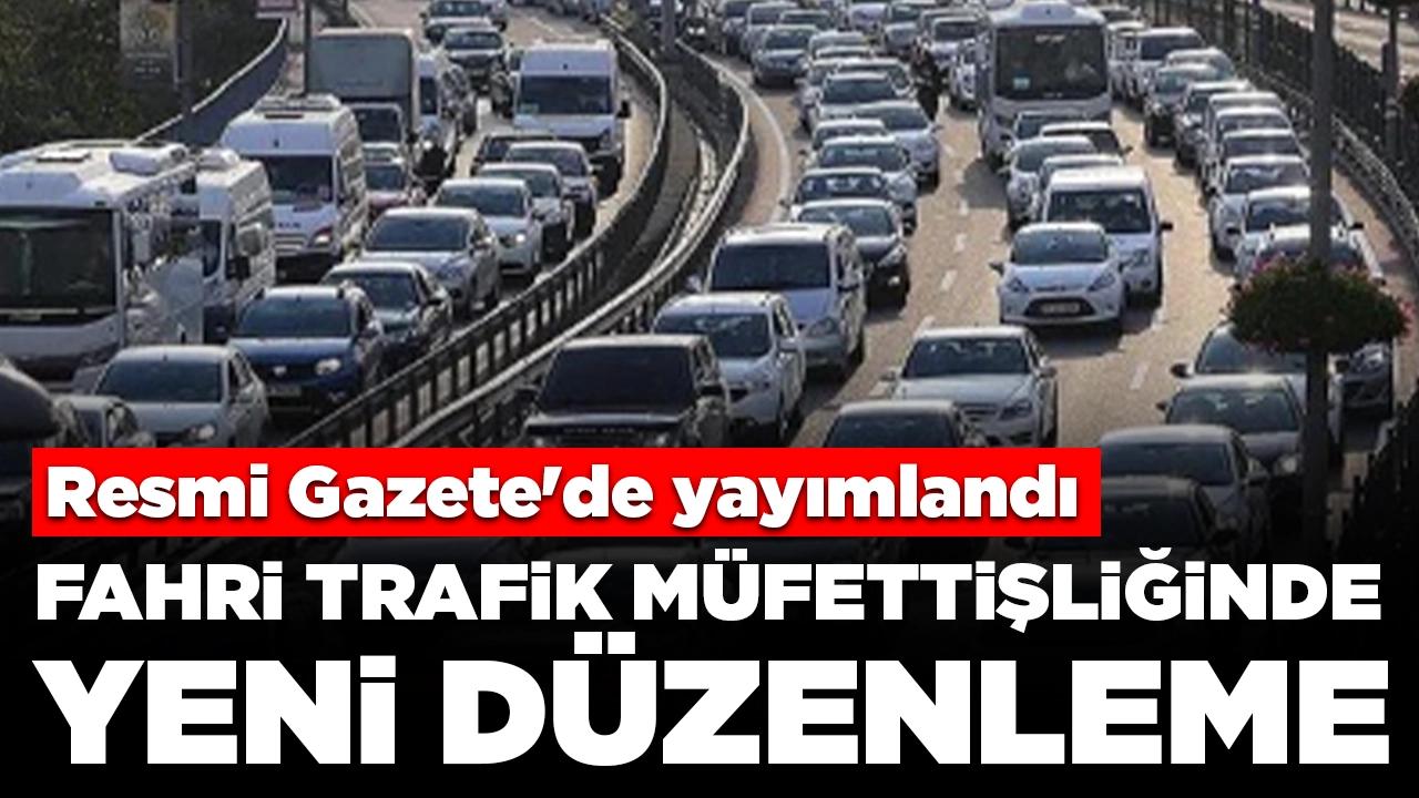 Resmi Gazete'de yayımlandı: Fahri trafik müfettişliğinde yeni düzenleme