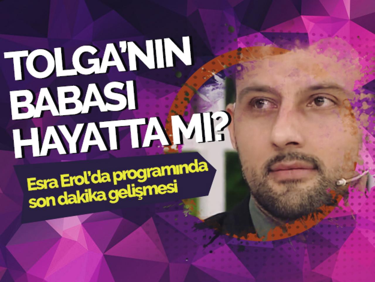 Tolga'nın babası yaşıyor mu? Esra Erol'da flaş gelişme