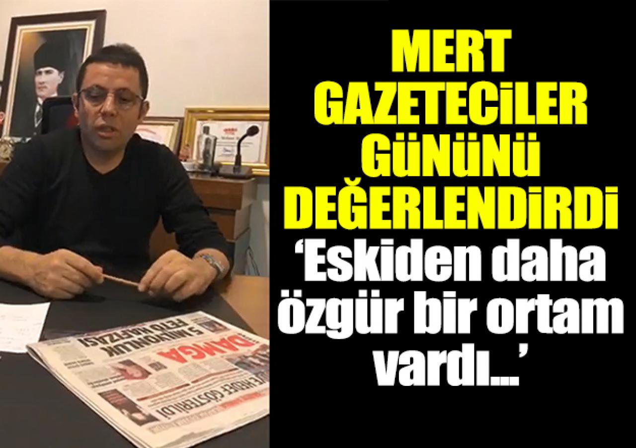 Mehmet Mert Gazeteciler Günü'nü değerlendirdi