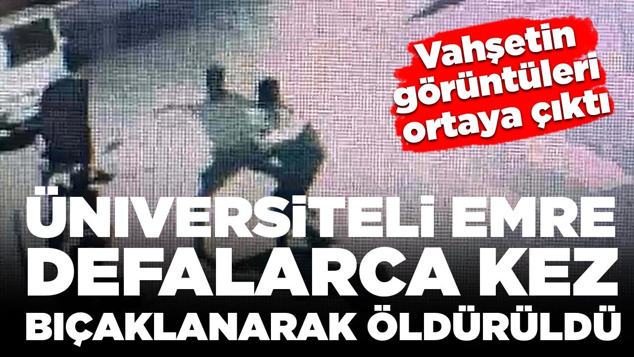 Üniversiteli Emre defalarca kez bıçaklanarak öldürüldü: Vahşetin görüntüleri ortaya çıktı