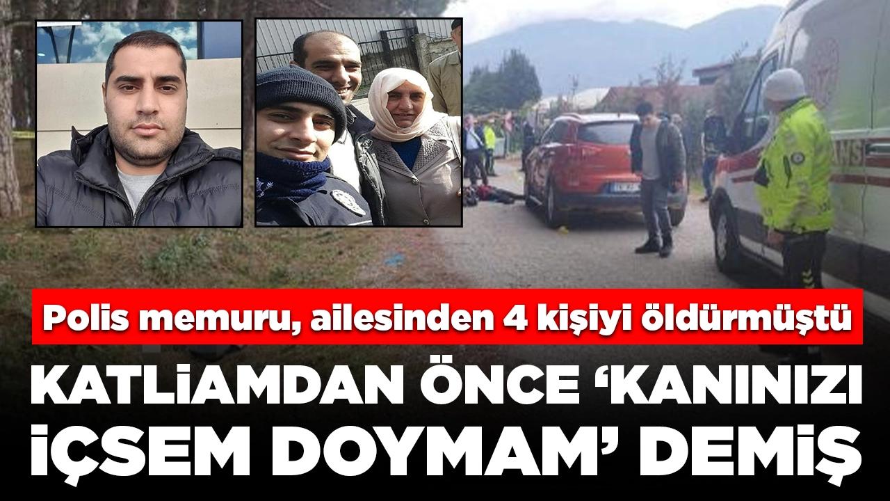 Ailesini katletmişti, olaydan önce attığı mesaj kan dondurdu: 'Kanınızı içsem doymam’