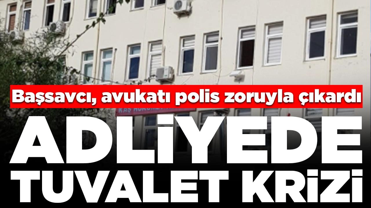 Adliyede tuvalet krizi: Başsavcı 'Bu tuvaleti kullanmana izin vermiyorum' dedi, avukatı polis zoruyla çıkardı