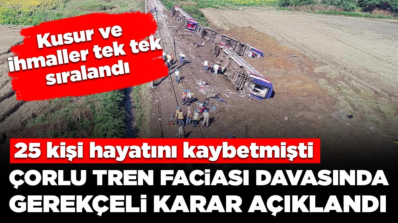 Çorlu'da 25 kişi hayatını kaybettiği tren faciası davasında gerekçeli karar açıklandı: Kusur ve ihmaller tek tek sıralandı