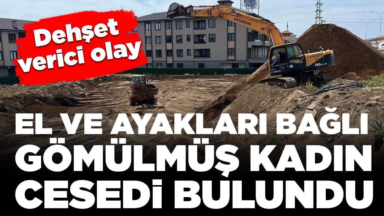 Kan donduran vahşet: Temel kazısında el ve ayakları bağlı gömülmüş kadın cesedi bulundu