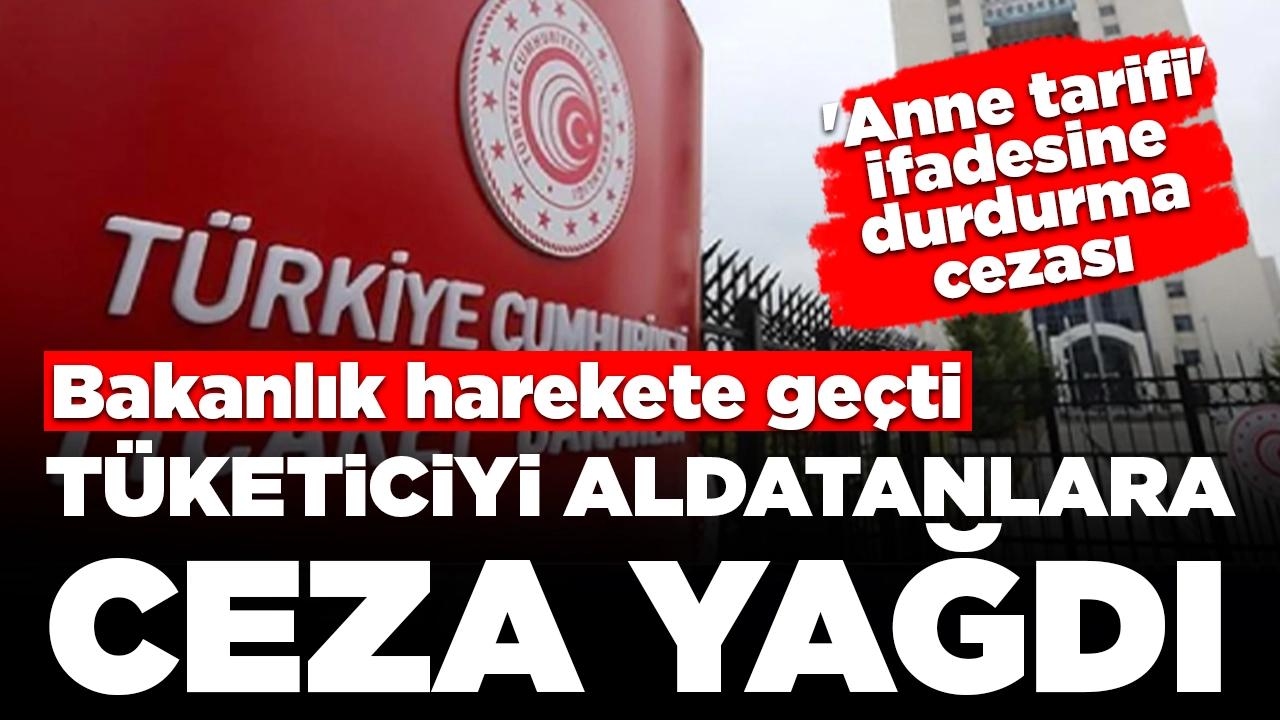 Bakanlık harekete geçti! Tüketiciyi aldatan reklamlara ceza yağdı: 'Anne tarifi' ifadesine durdurma cezası