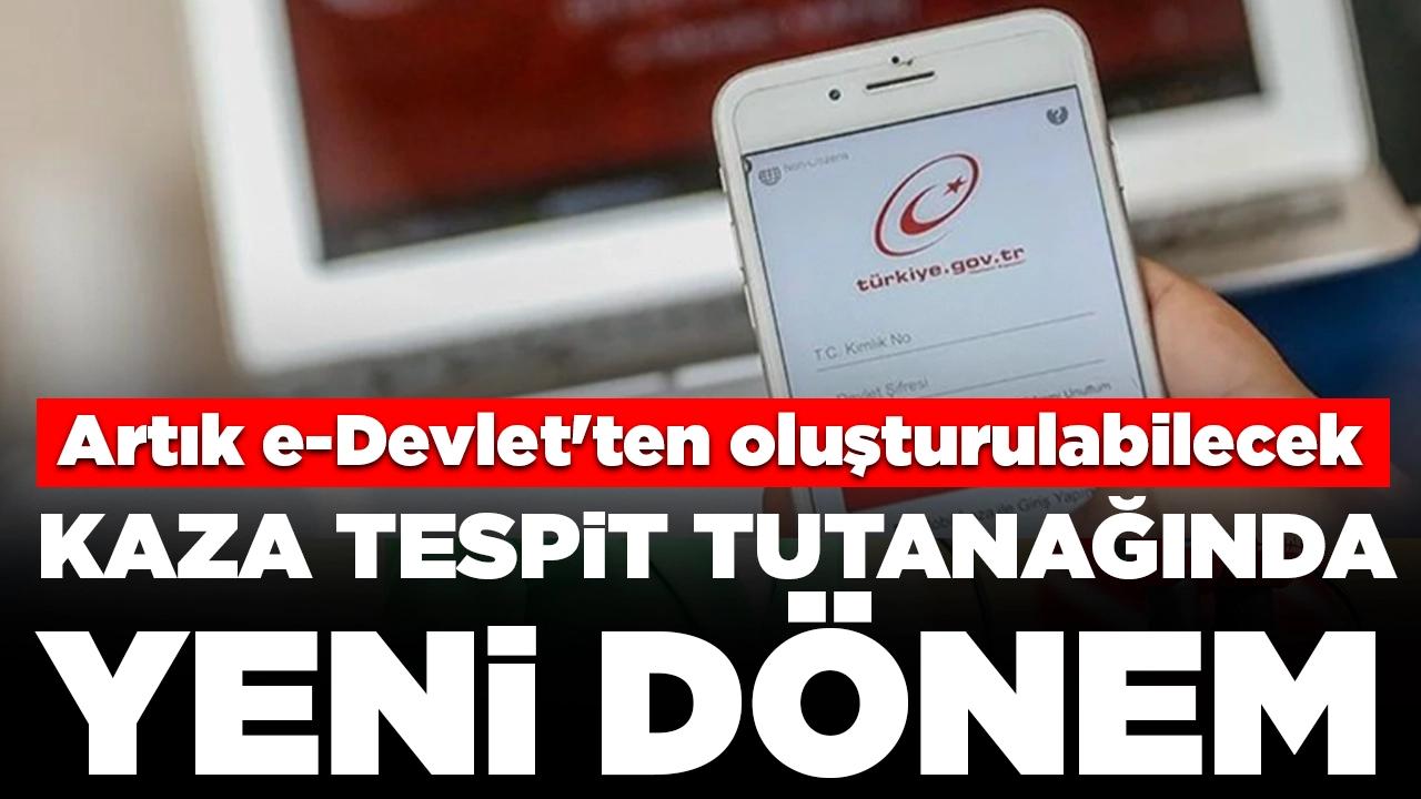 Kaza tespit tutanaklarında yeni dönem: Artık e-Devlet'ten oluşturulabilecek