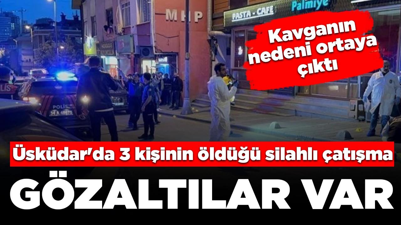 Üsküdar'da 3 kişinin öldüğü silahlı çatışma: Gözaltılar var