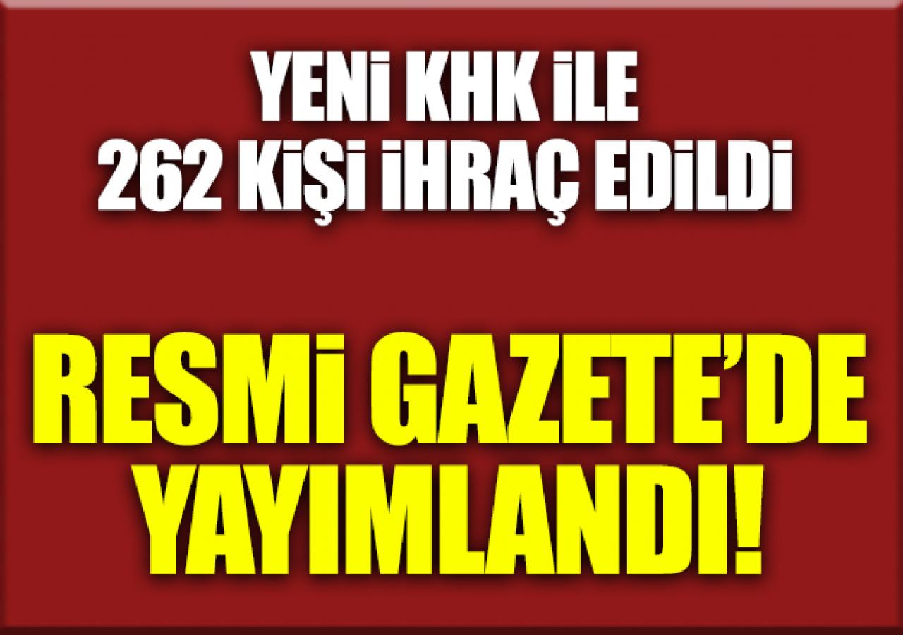 Yeni KHK ile 262 kişi ihraç edildi!