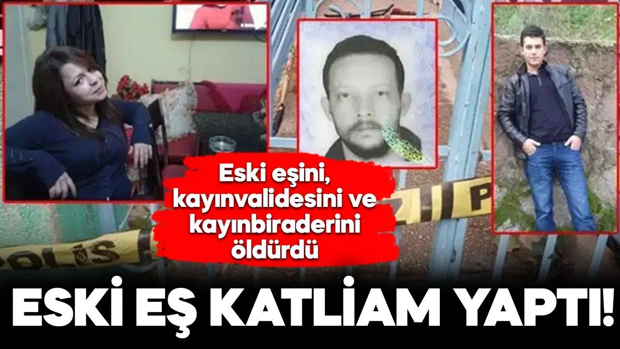 Eski eş katliam yaptı: 3 ölü