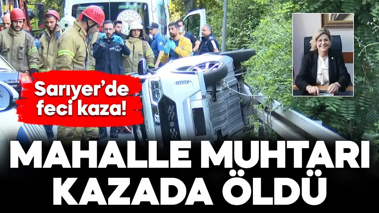 Sarıyer’de mahalle muhtarı kazada hayatını kaybetti