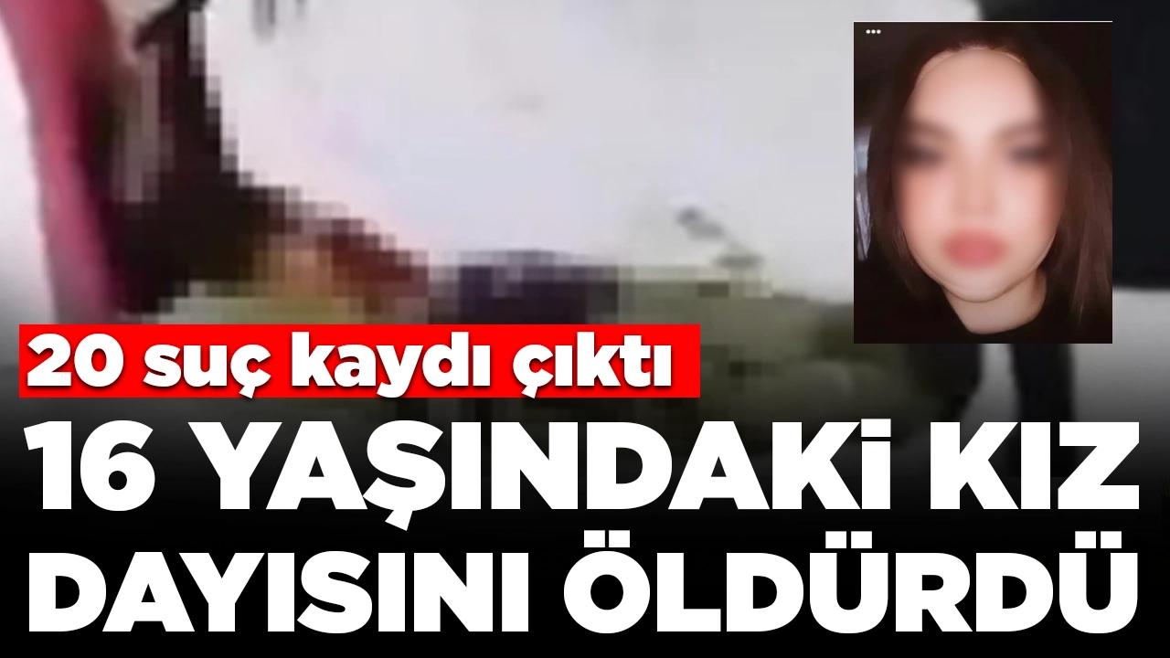 16 yaşındaki kız dayısını öldürdü: 20 suç kaydı çıktı