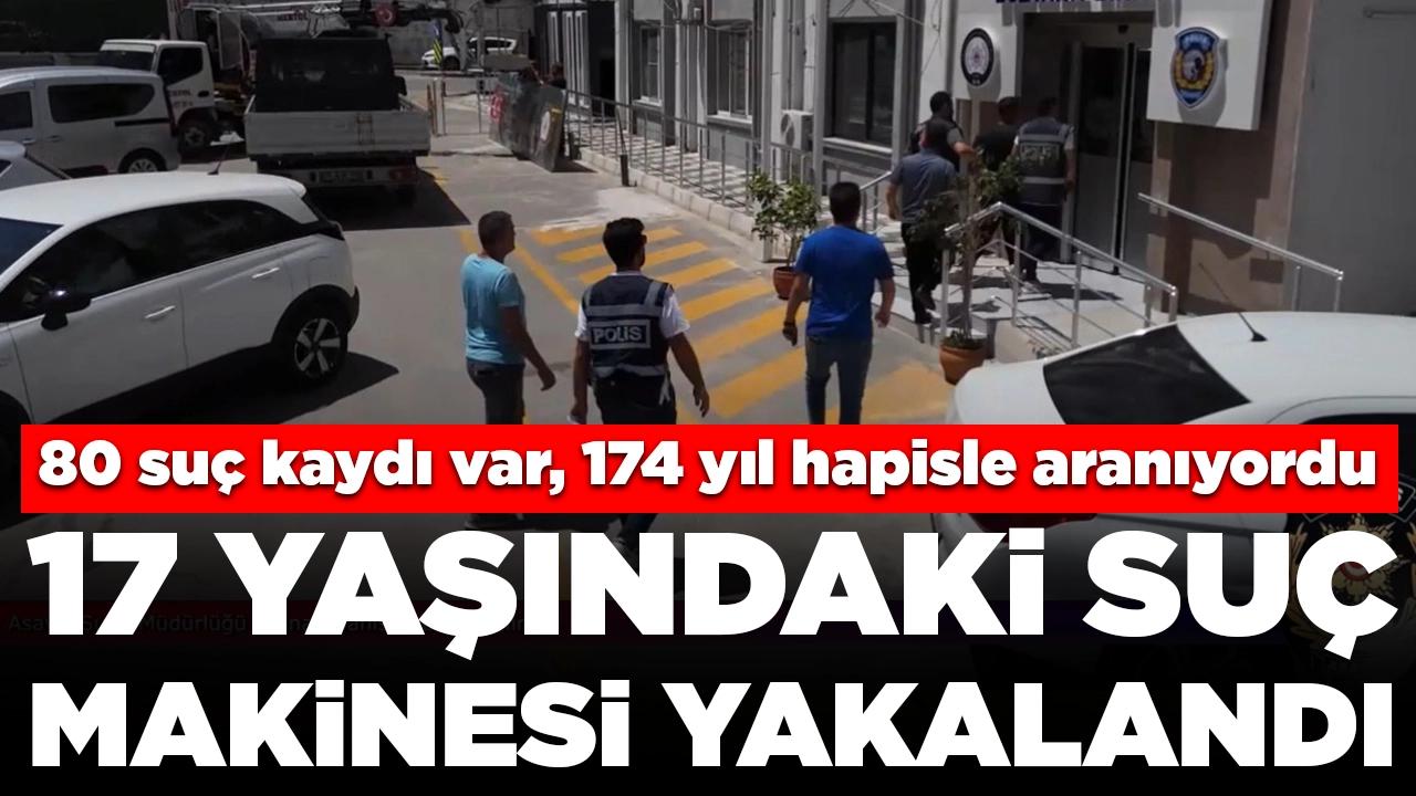 80 suç kaydı var, 174 yıl hapisle aranıyordu: 17 yaşındaki suç makinesi yakalandı