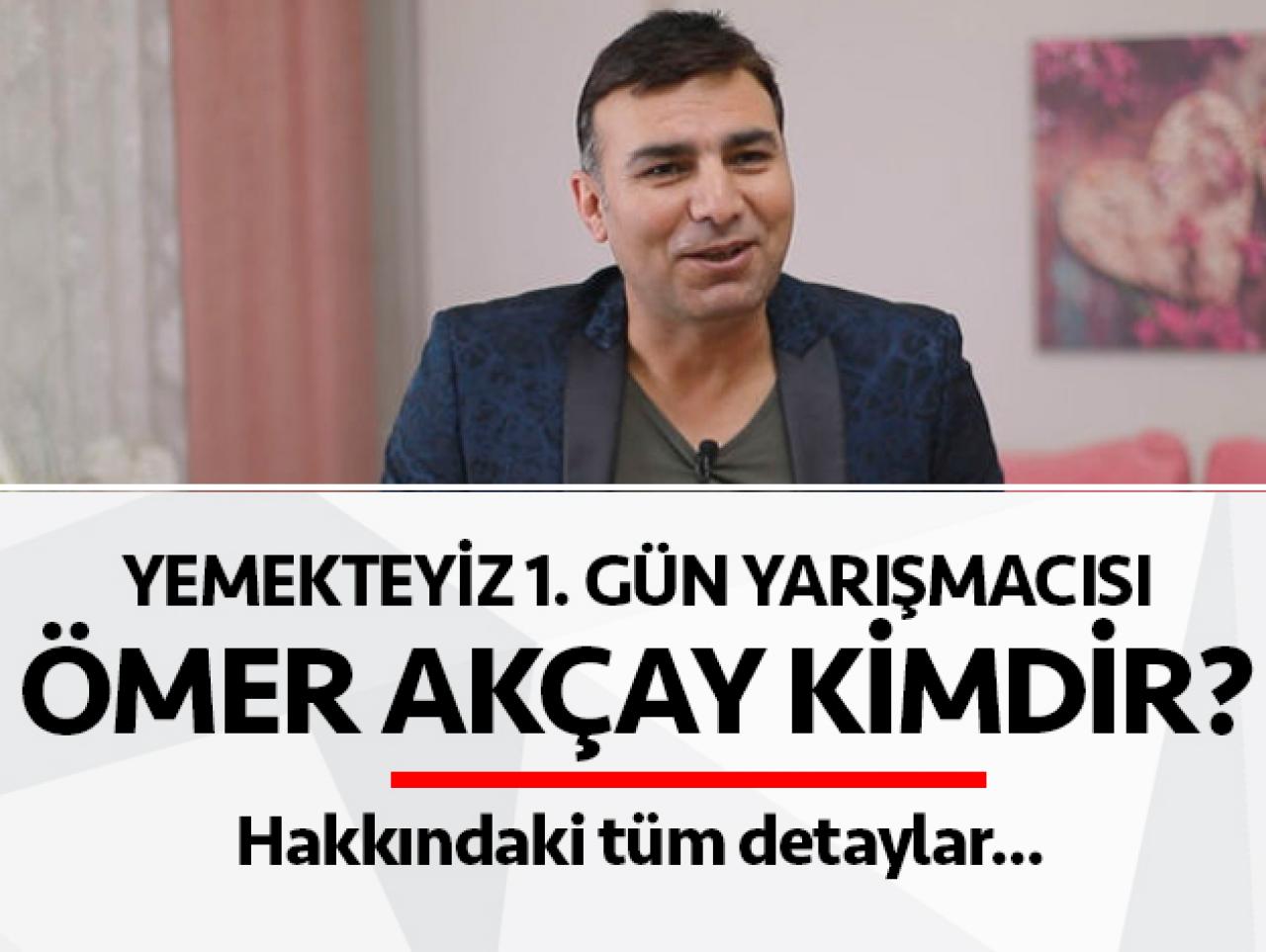 Yemekteyiz Ömer Akçay kimdir? Kaç yaşında, nereli ve mesleği