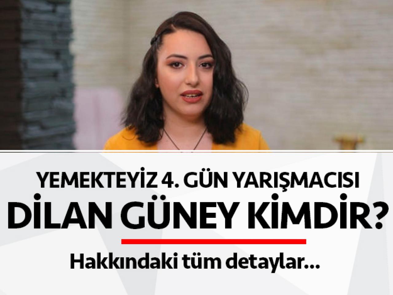 Yemekteyiz Dilan Güney kimdir? Kaç yaşında, nereli ve mesleği