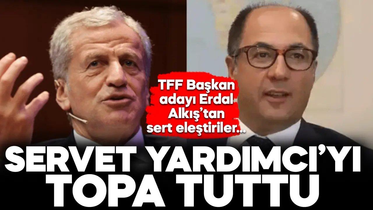 Erdal Alkış, Servet Yardımcı'yı topa tuttu!