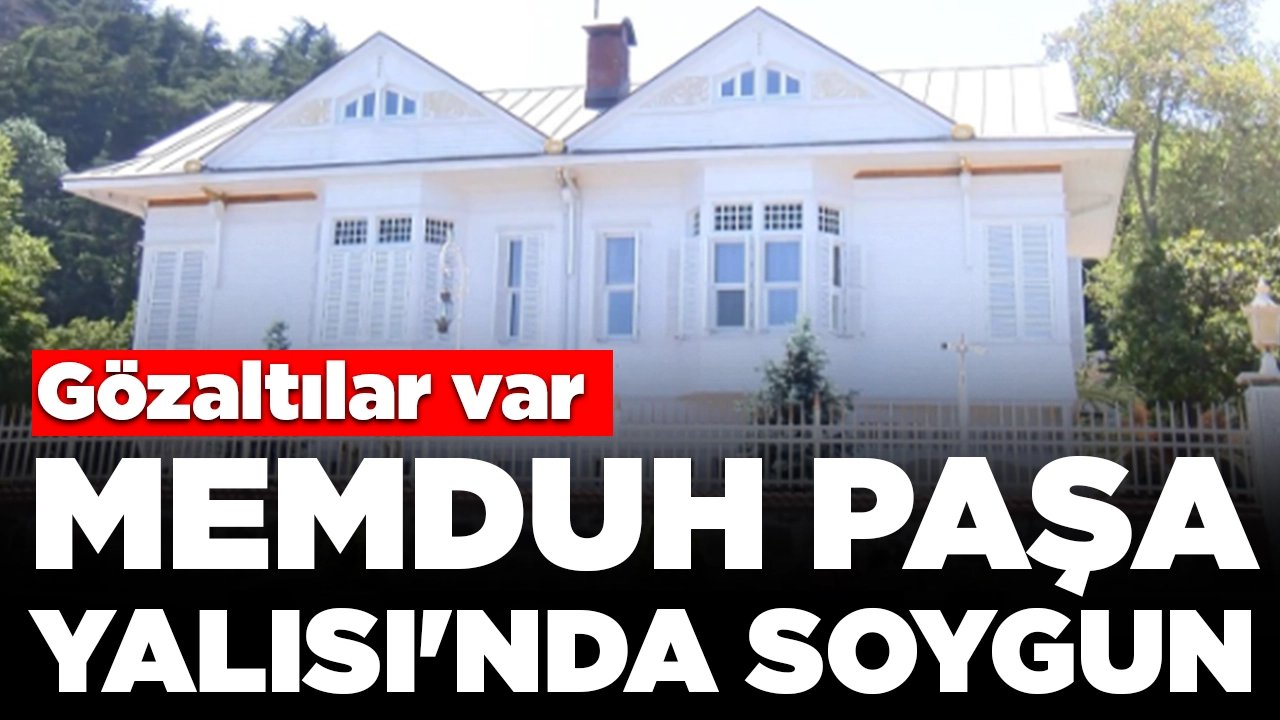 Memduh Paşa Yalısı'nda film sahnelerini aratmayan soygun: Gözaltılar var