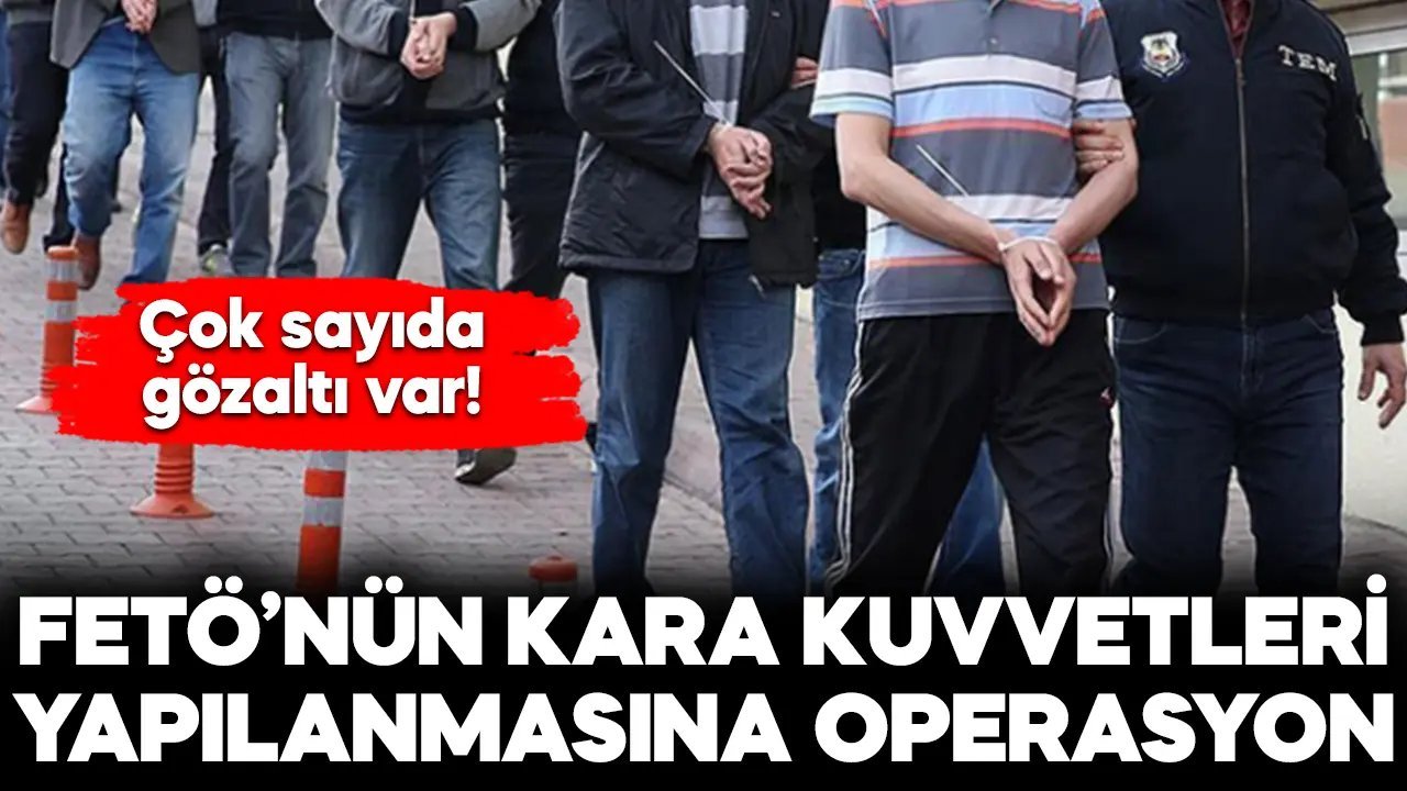 Kara Kuvvetleri'nde FETÖ yapılanması operasyonu: 24 gözaltı