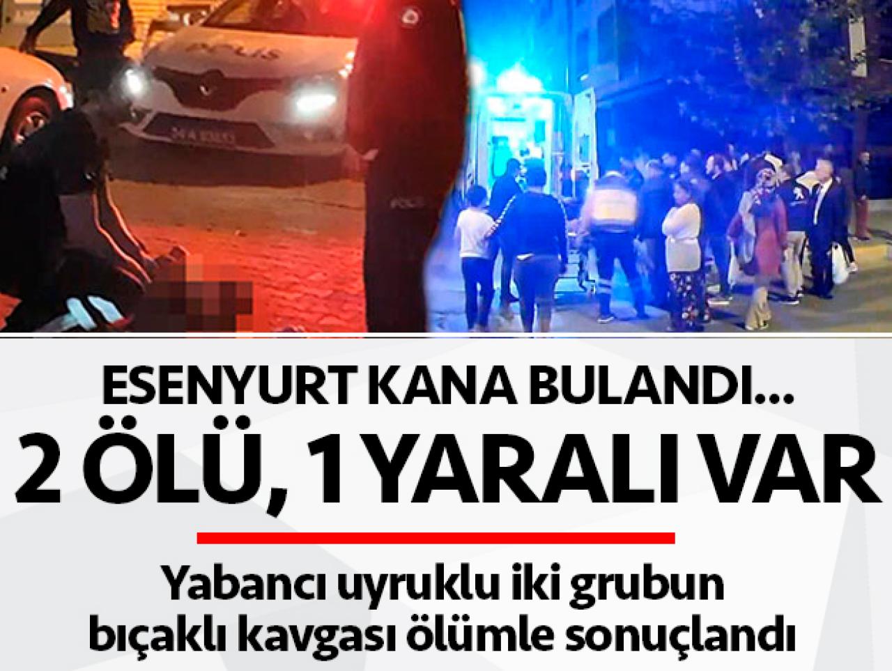 Esenyurt'ta bıçaklı kavga: 2 ölü, 1 yaralı