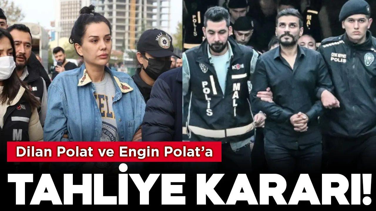 Son dakika! Dilan Polat ve Engin Polat'a mahkemeden tahliye kararı çıktı