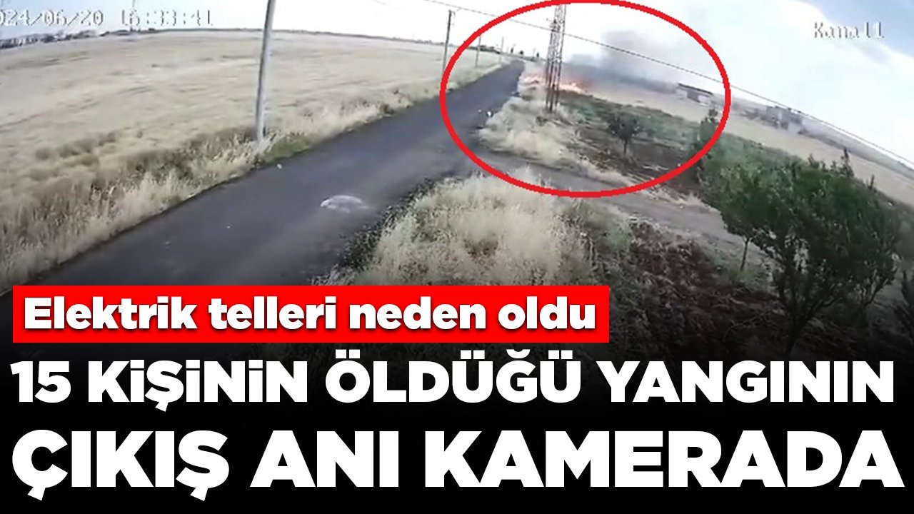 15 kişinin öldüğü yangının çıkış anı kamerada: Elektrik telleri neden oldu