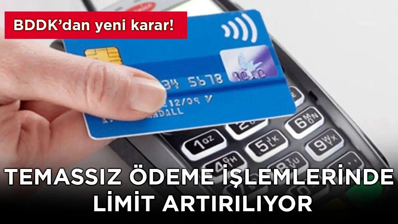 BDDK'dan önemli karar! Temassız kart ödeme işlemlerinde limit artırılıyor