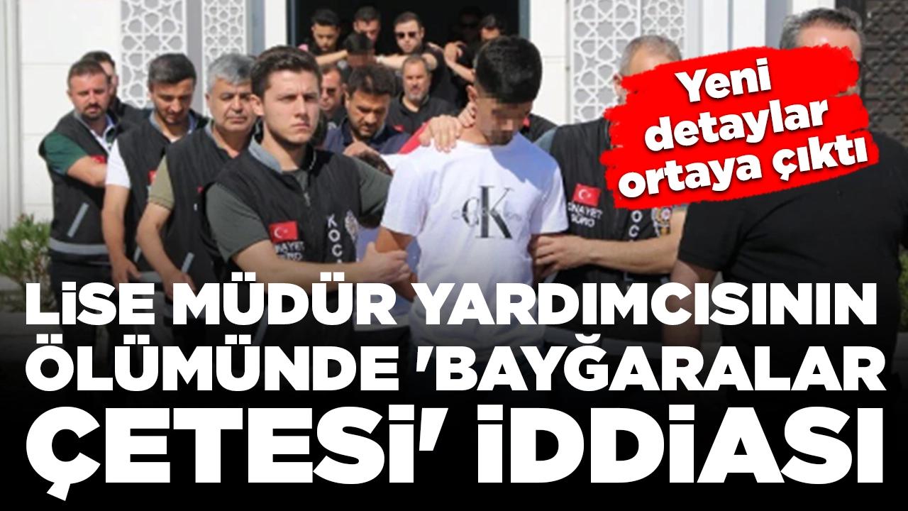 Lise müdür yardımcısının ölümünde 'Bayğaralar Çetesi' iddiası: Ölüm emrini verdi