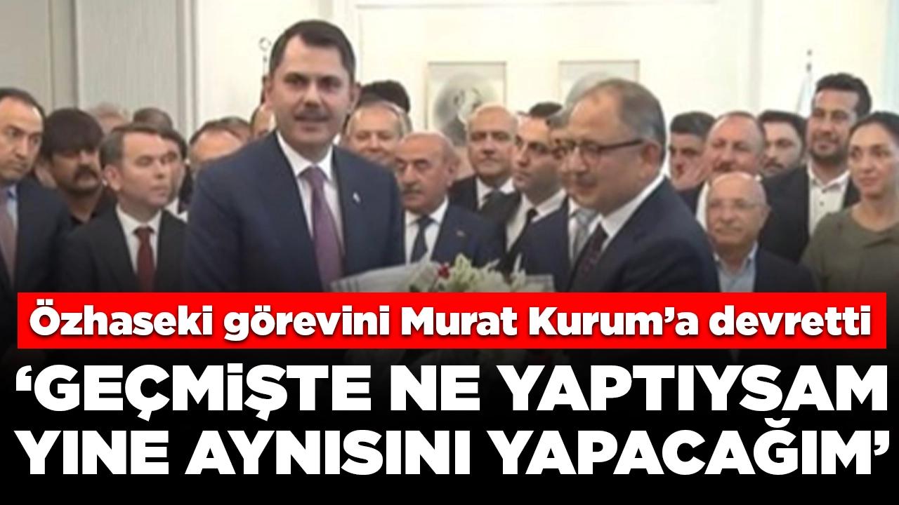 Murat Kurum, Mehmet Özhaseki'den görevi devraldı