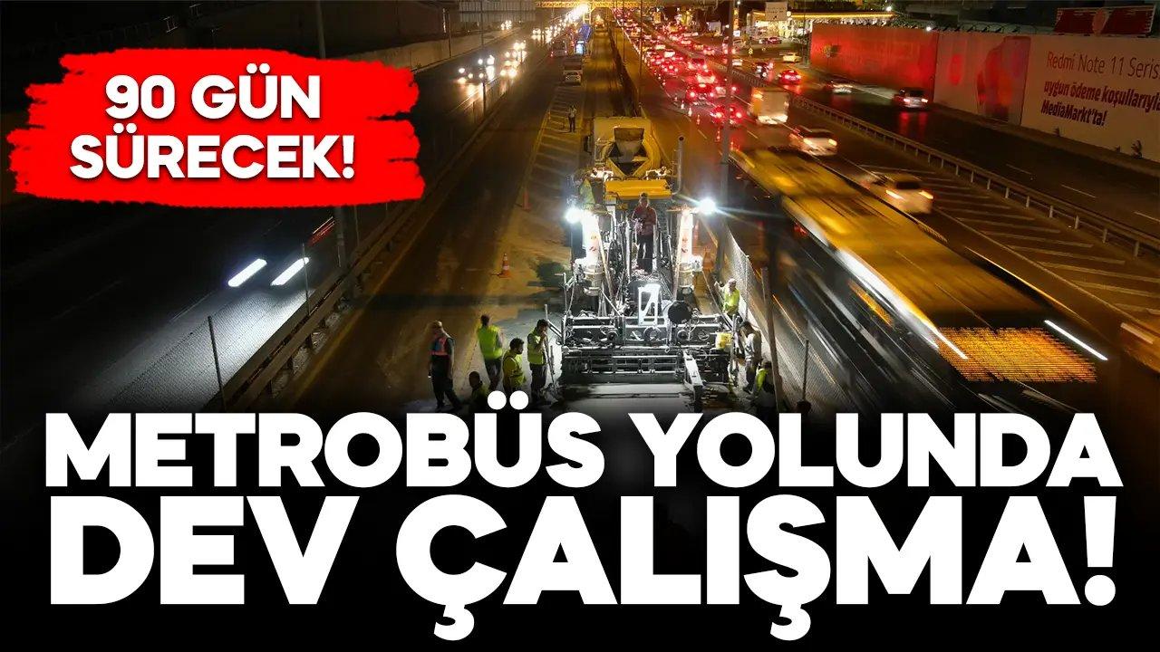 Metrobüs yolunda büyük çalışma! 90 gün sürecek...