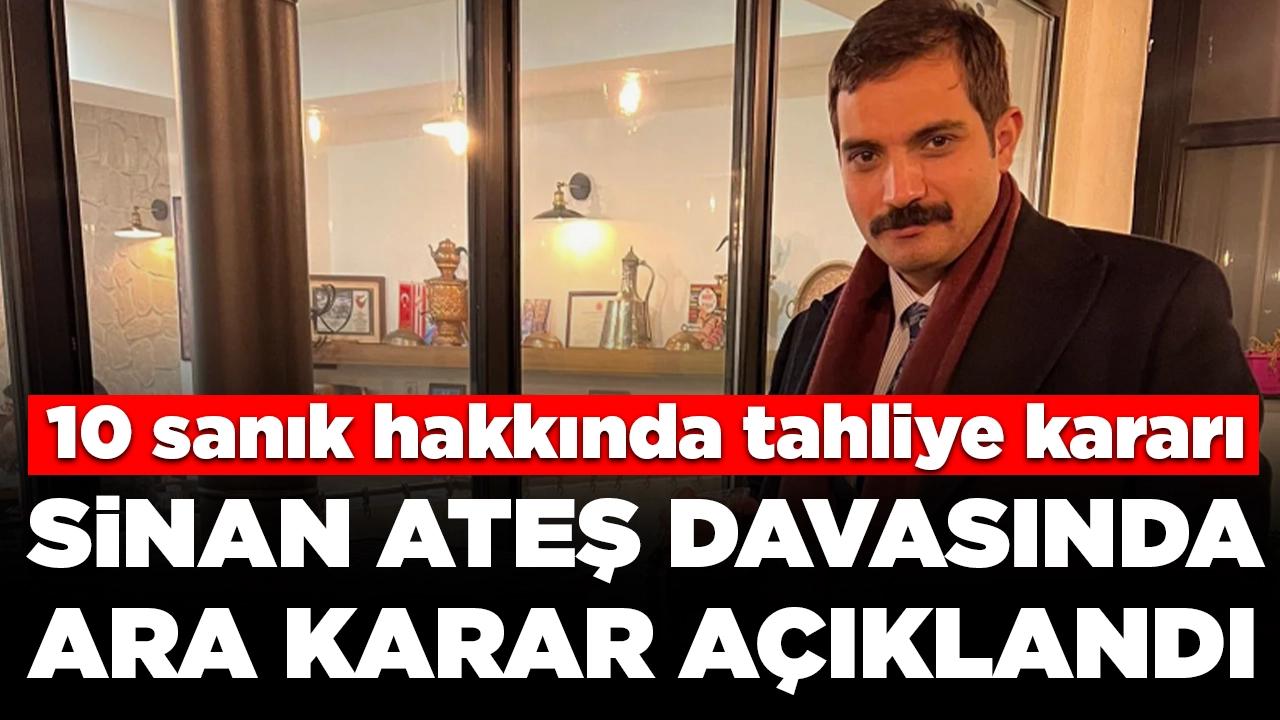 Sinan Ateş davasında ara karar açıklandı