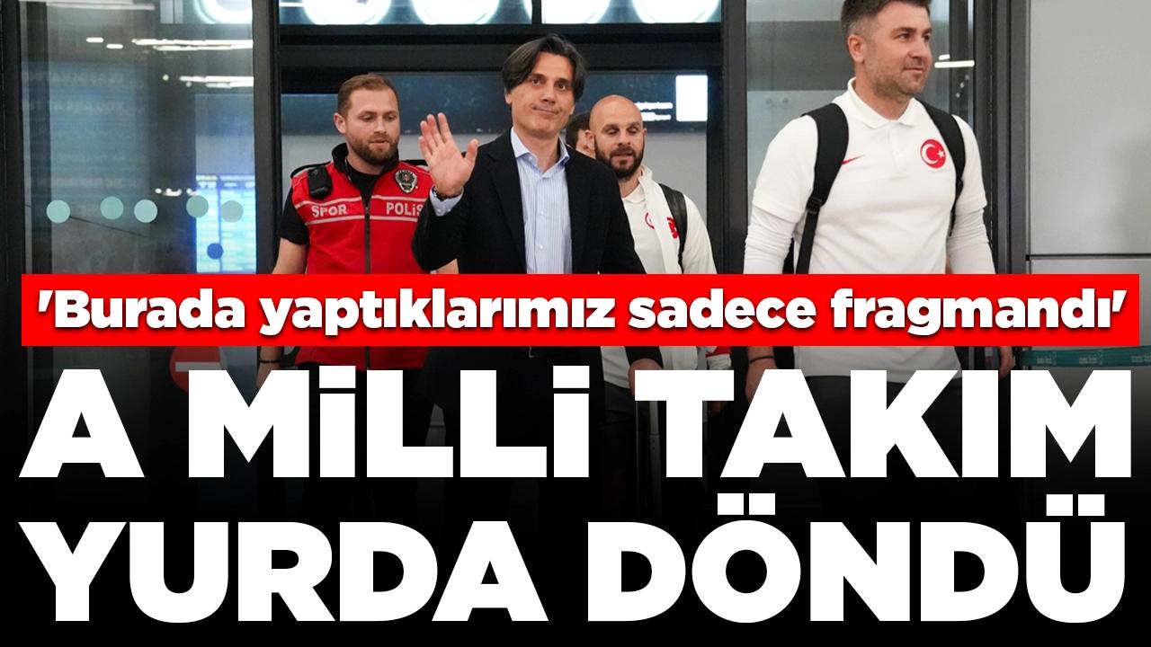 A Milli Takım yurda döndü: 'Burada yaptıklarımız sadece fragmandı'