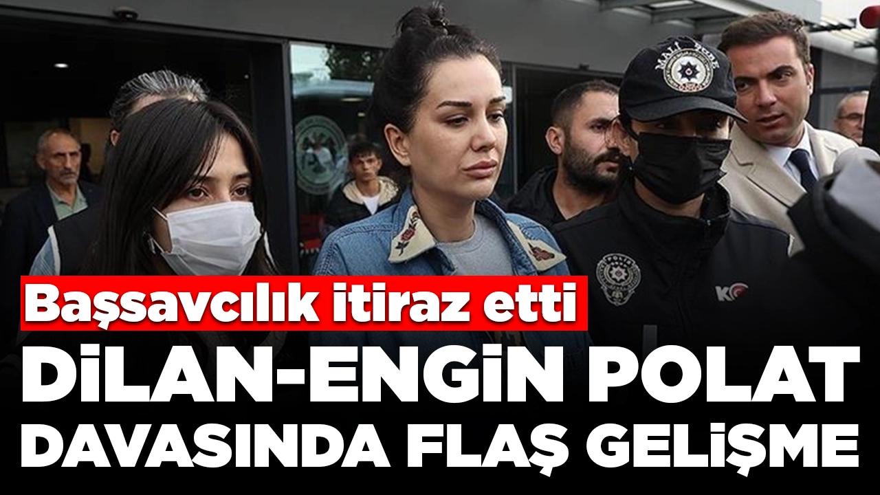 Dilan-Engin Polat davasında flaş gelişme: Başsavcılık itiraz etti