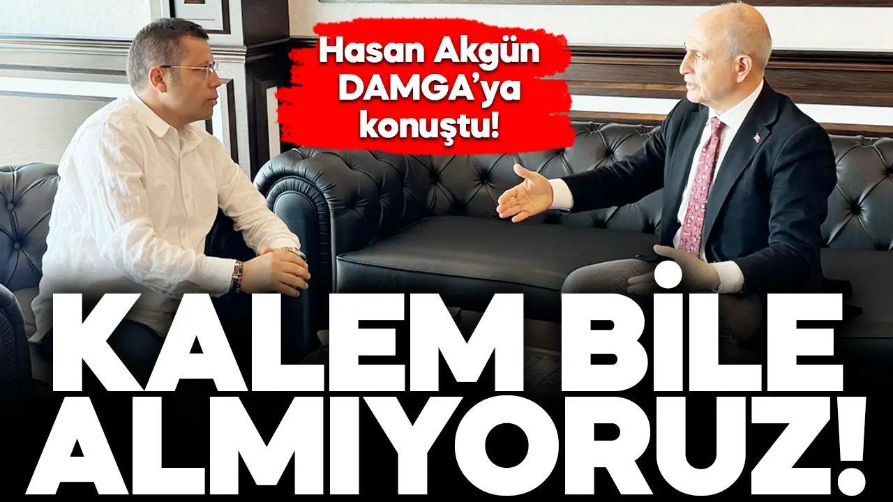 Hasan Akgün: Kalem bile almıyoruz!