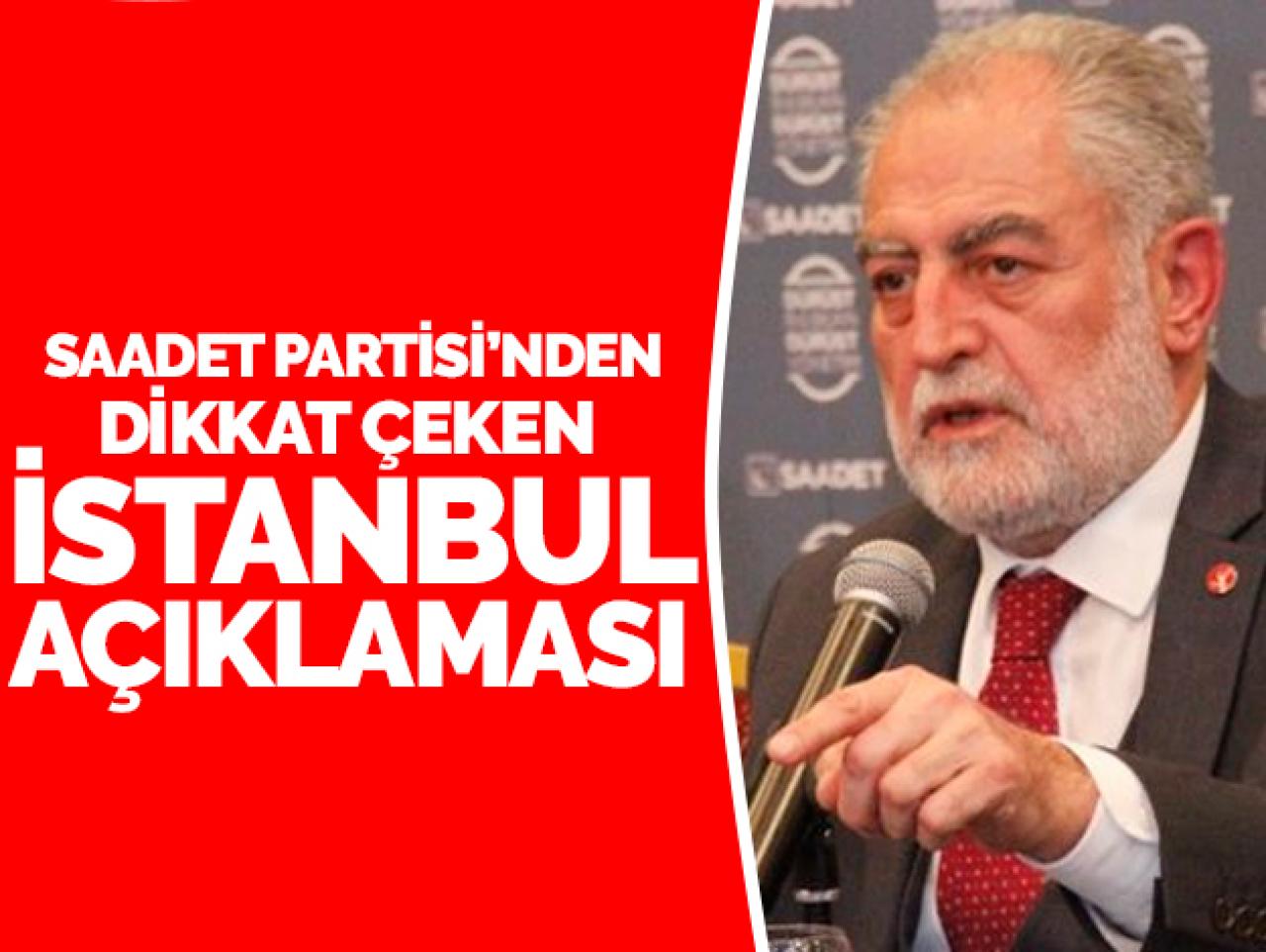 Saadet Partisi'nden İstanbul açıklaması