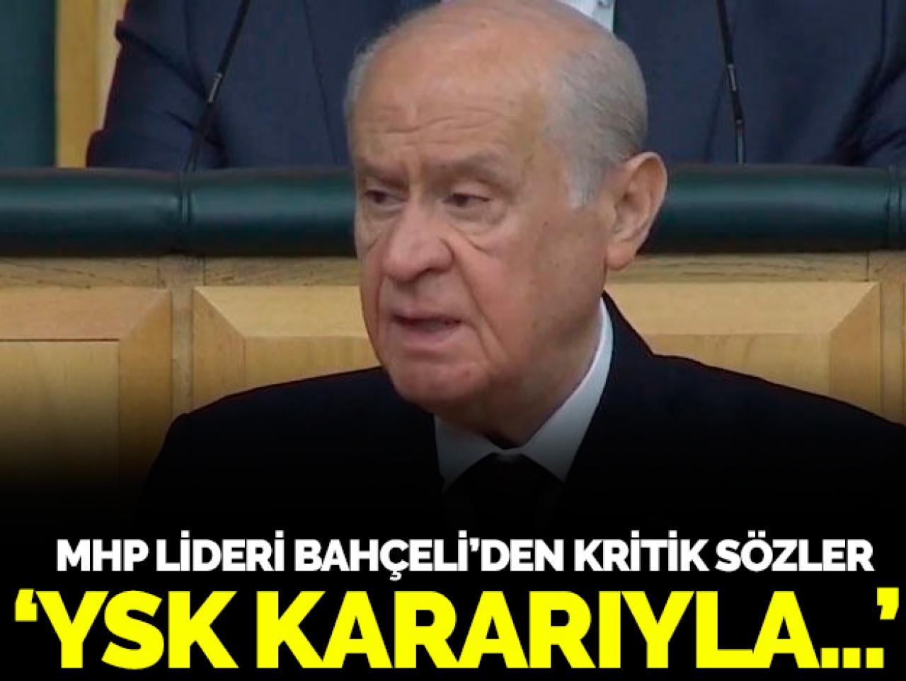 Bahçeli: 6 Mayıs'ta YSK adaletli bir kararla milletin yüreğine su serpti