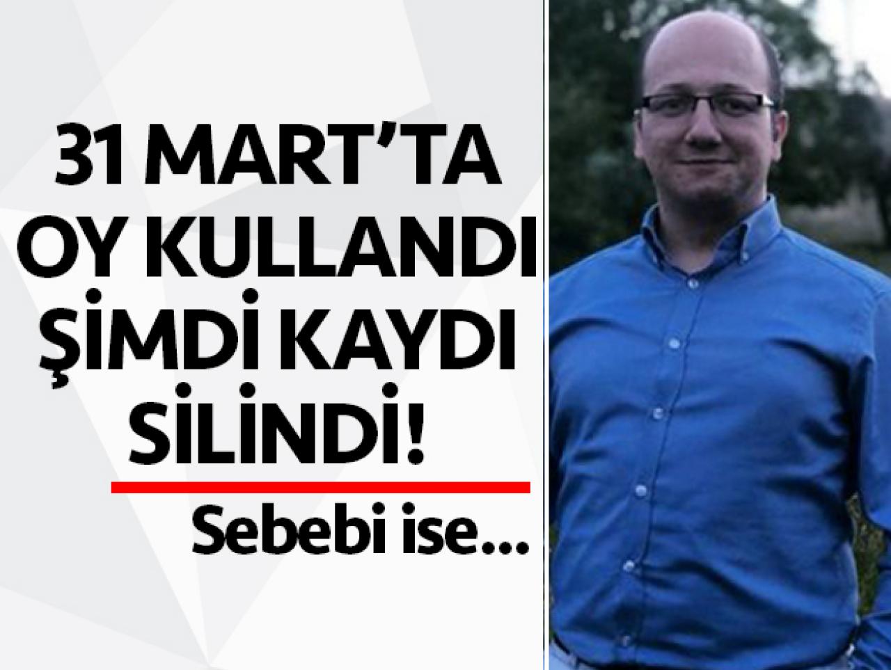 31 Mart’ta oy verdi şimdi kaydı silindi