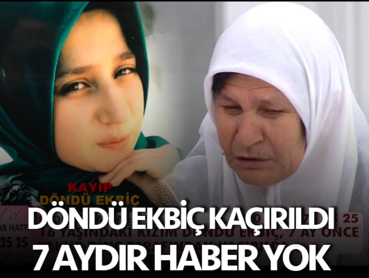 Kaçırılan Döndü Ekbiç nerede?  Esra Erol arıyor