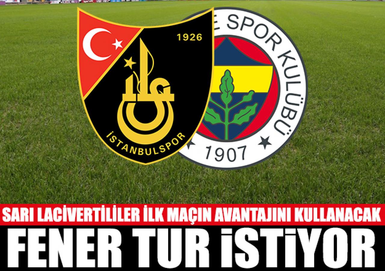 İstanbulspor - Fenerbahçe Ziraat Türkiye Kupası maçı saat kaçta ve hangi kanalda