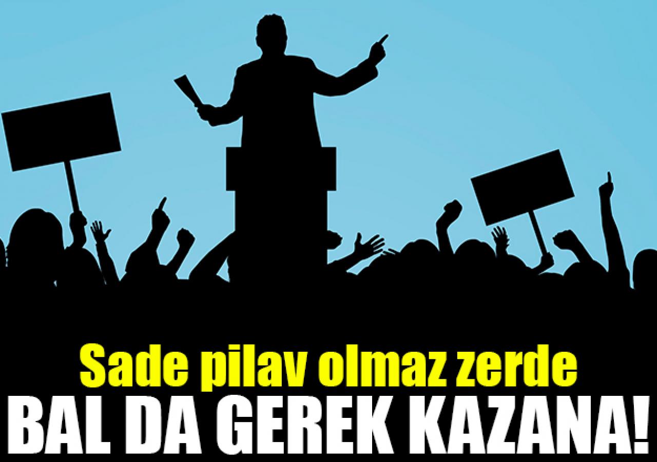 “Sade pilav zerde olmaz bal da gerek kazana!"