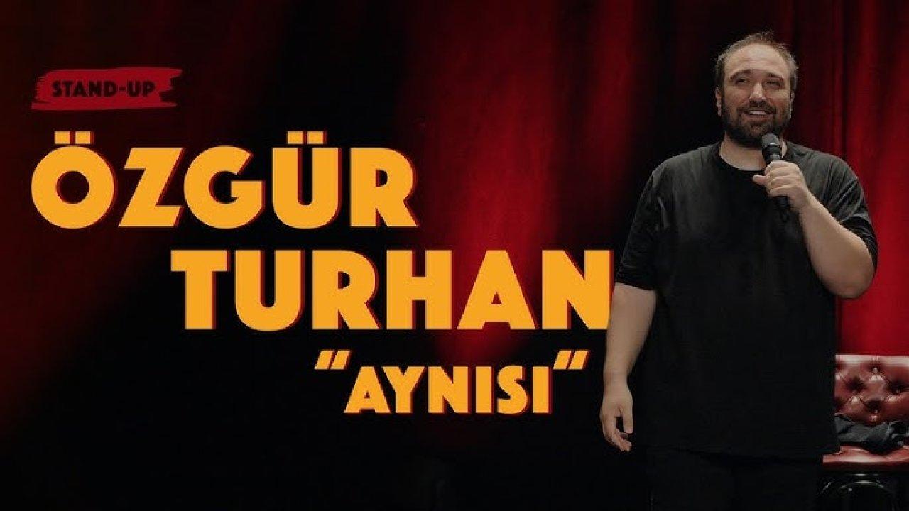 Özgür Turhan’ın “Aynısı" adlı gösterisi artık YouTube’da!