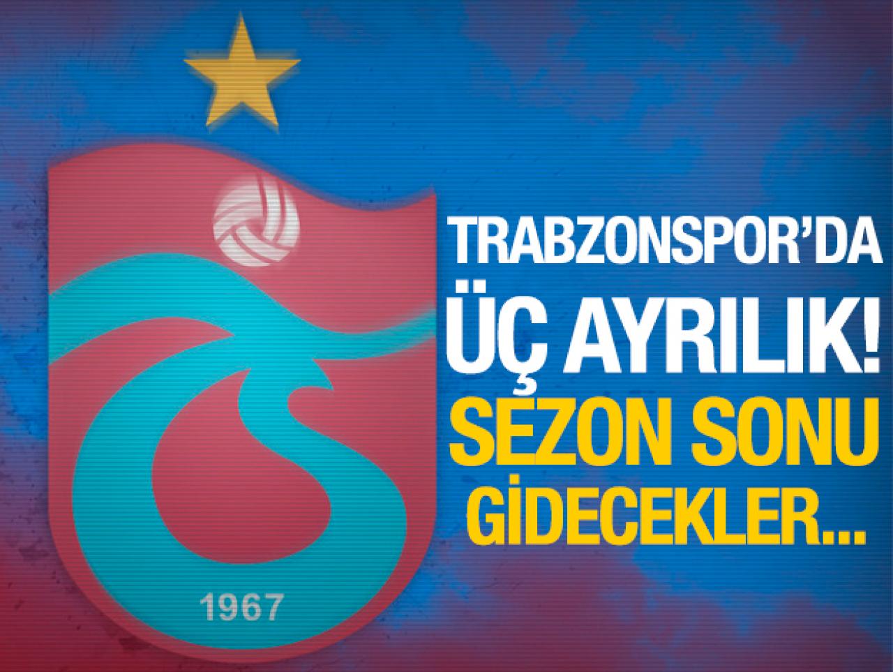 Trabzonspor'da üç ayrılık