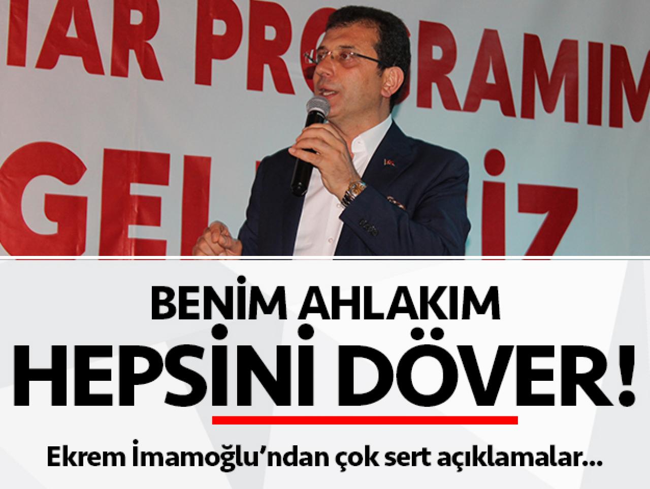 Ekrem İmamoğlu: Benim ahlakım hepsini döver