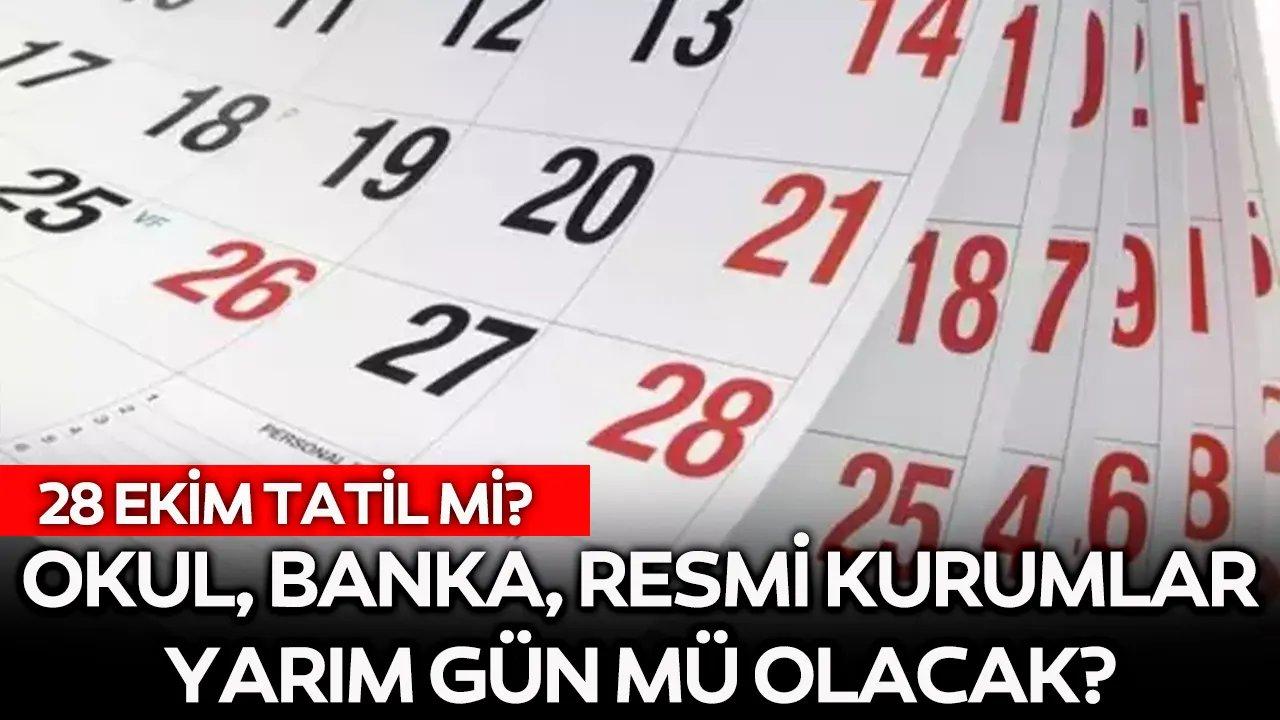 28 Ekim tatil mi, 4 gün boyunca okullar tatil mi olacak, bankalar, eczaneler, noterler yarım gün mü çalışacak?