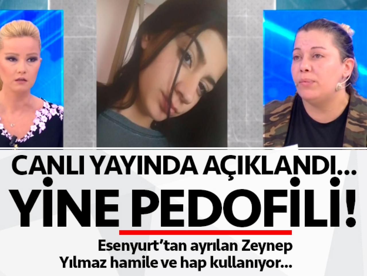 Müge Anlı'da pedofili olayı! 15 yaşındaki Zeynep Yılmaz hamile