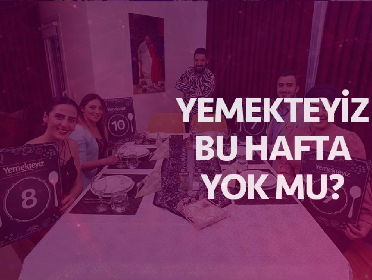 Yemekteyiz final mi yaptı? Neden yeni hafta fragmanı yayınlanmadı