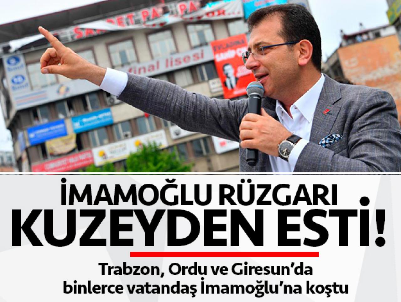 İmamoğlu rüzgarı kuzeyden esti