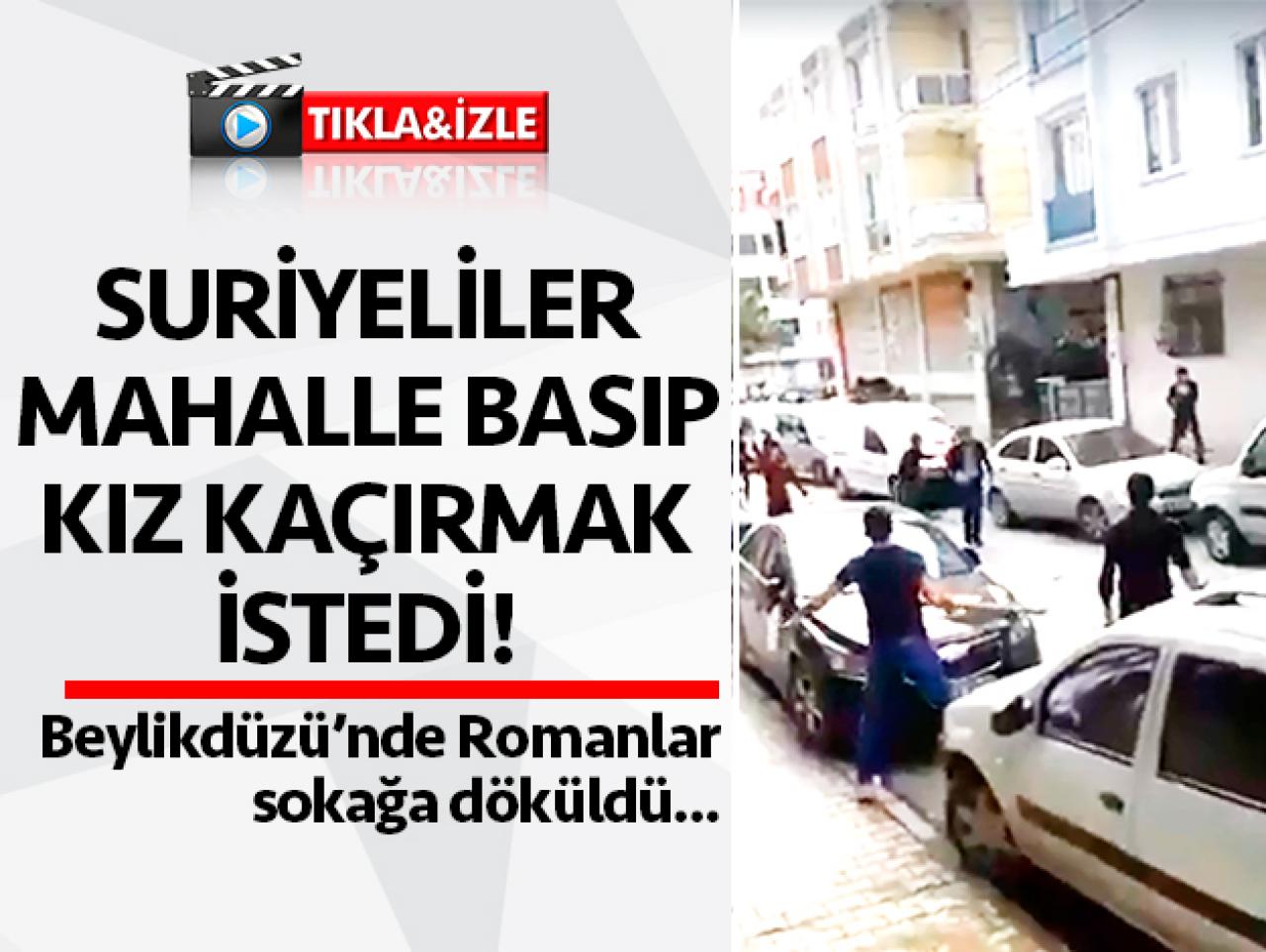 Suriyeliler mahalle basarak kız kaçırmak istedi, Romanlar sokağa döküldü