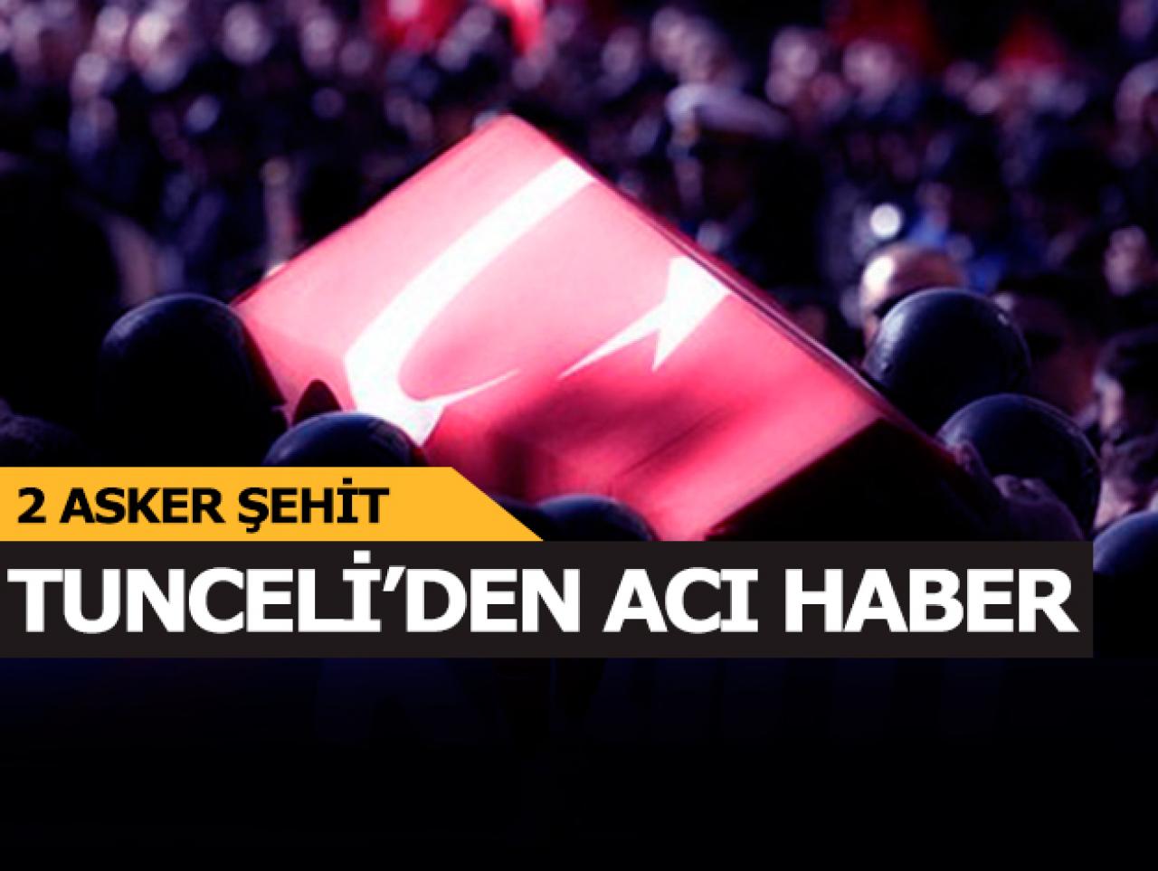 Tunceli'den acı haber: 2 asker şehit!