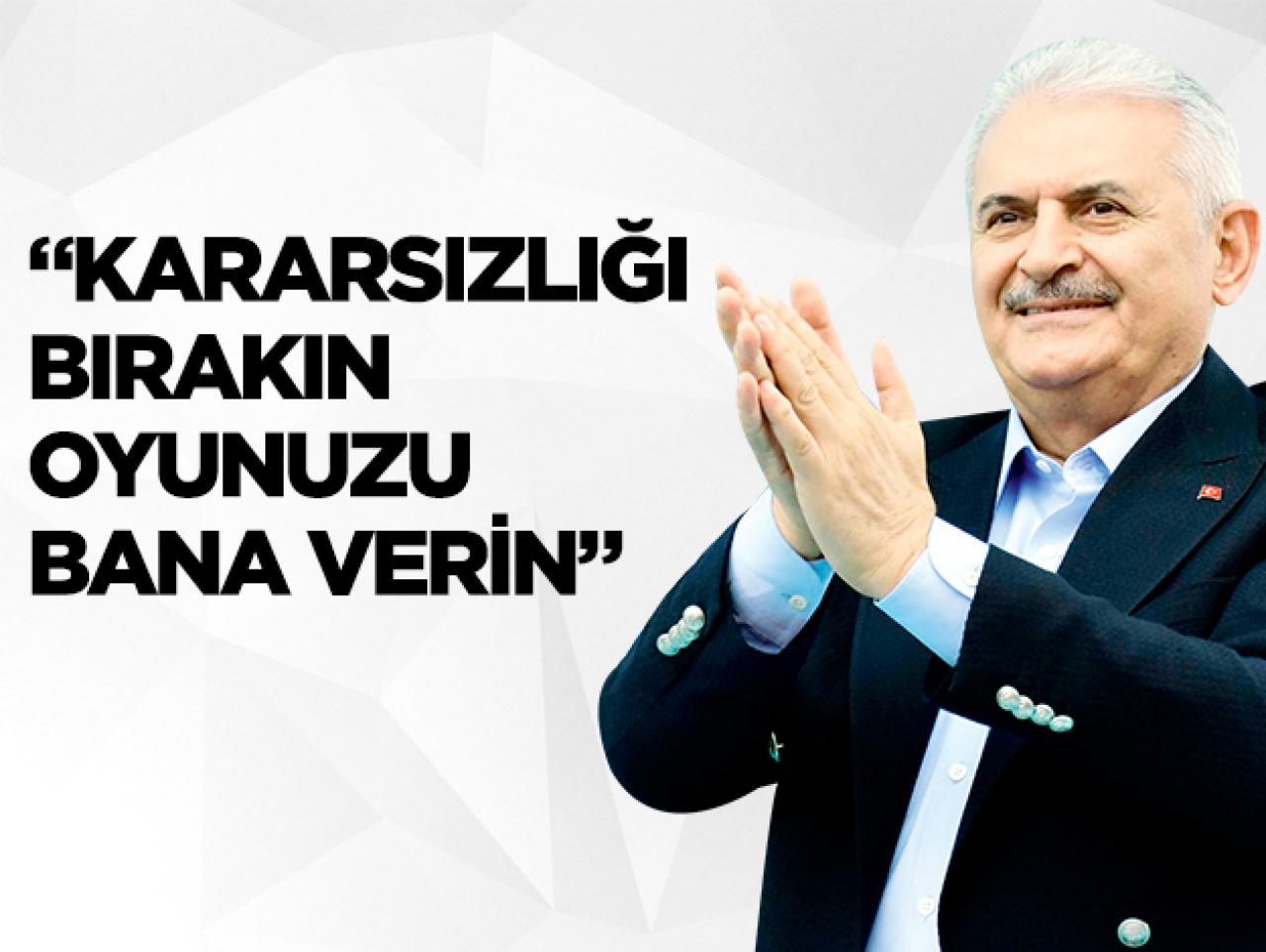 Kararsızlığı bırakın oyunuzu bana verin