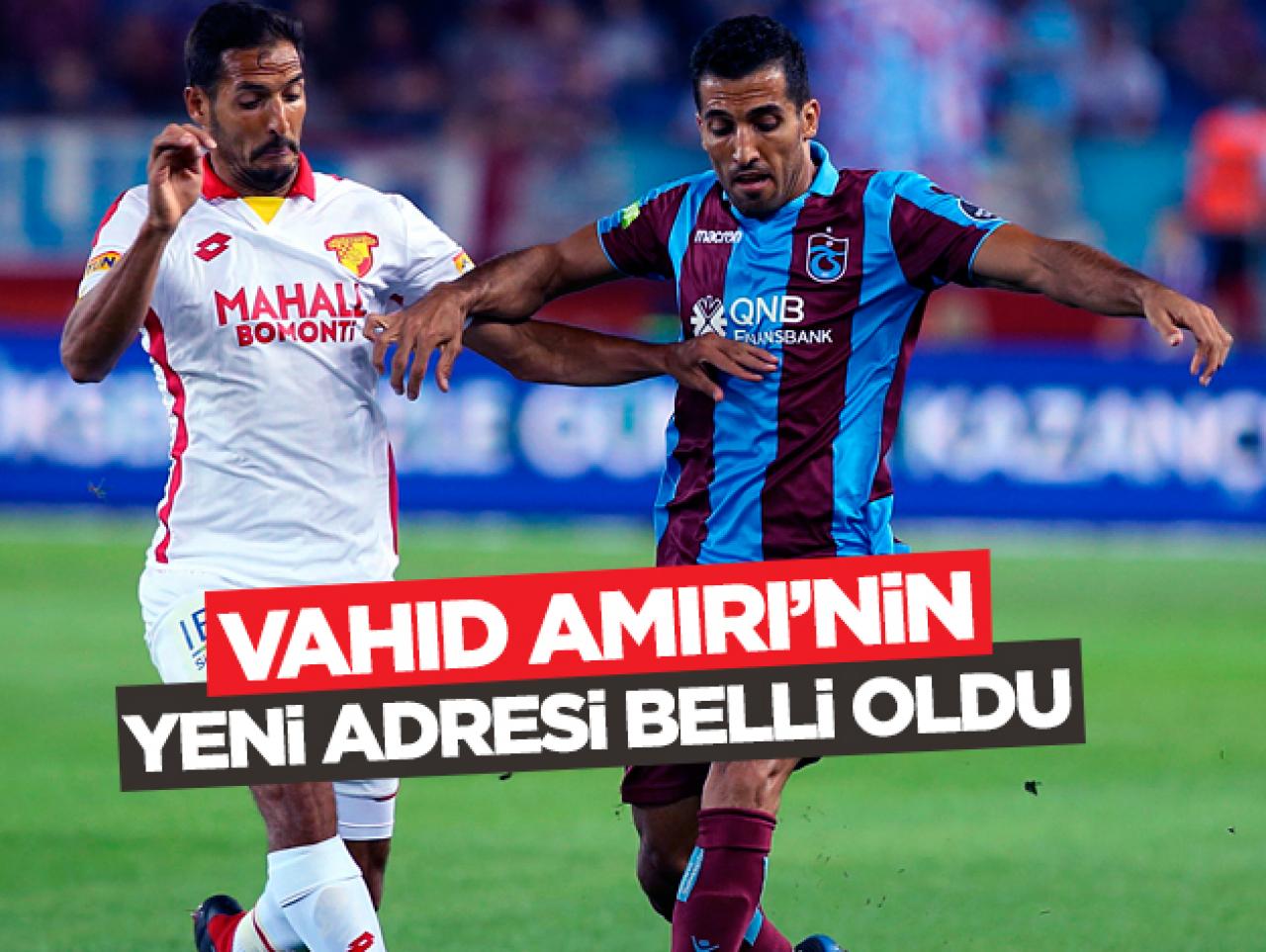 Vahid Amiri'nin yeni adresi belli oldu!