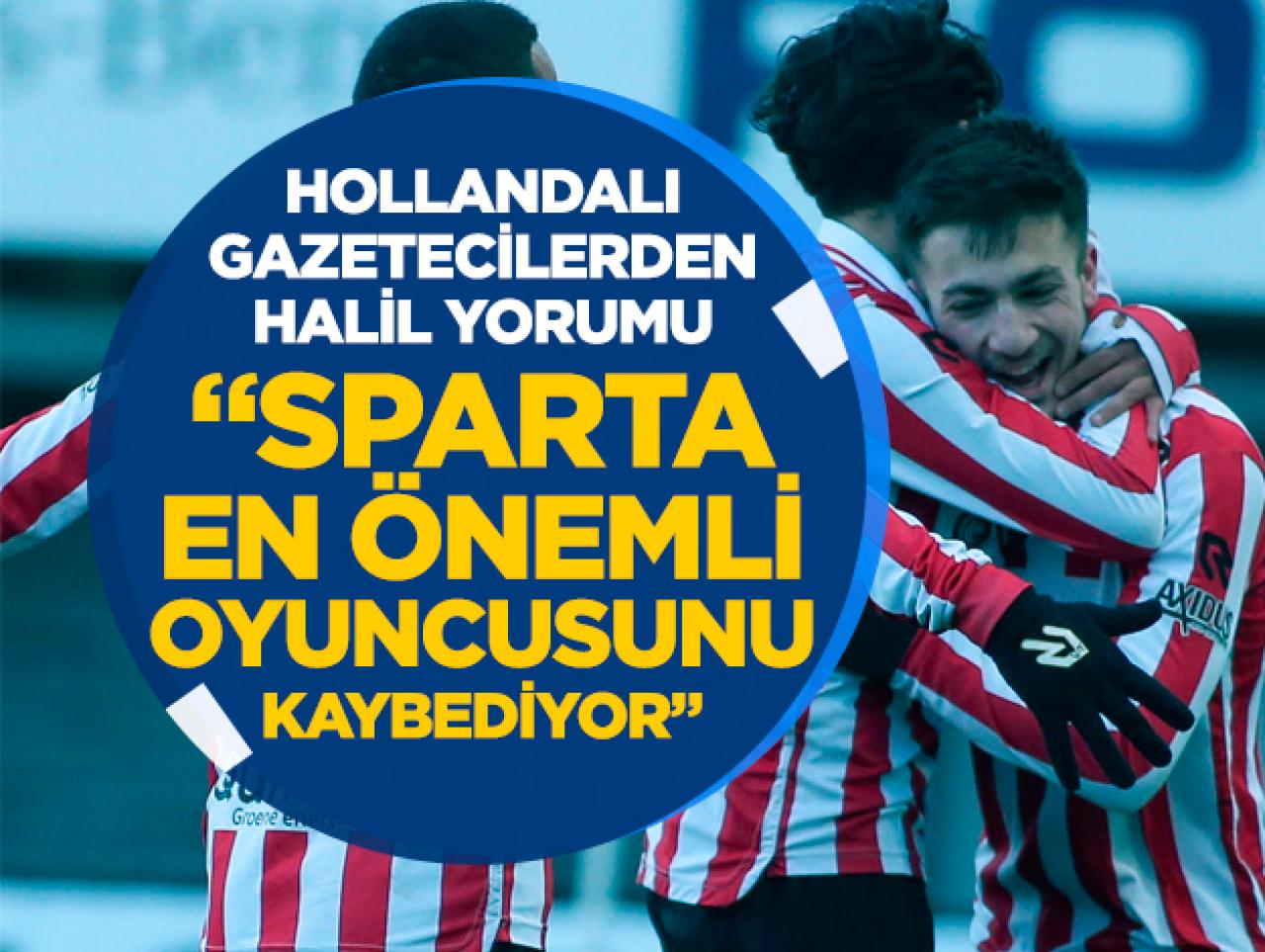 Hollandalı gazetecilerden Halil Dervişoğlu yorumu: Sparta en iyi oyuncusunu kaybediyor